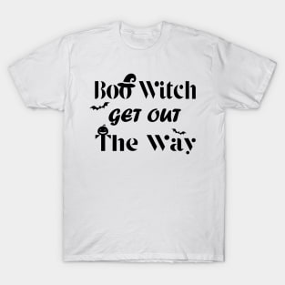 Boo Witch Get Out Da Way - Halloween T-Shirt